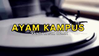 FULL BASS - AYAM KAMPUS DJ YANDI KASIM REMIX 2024