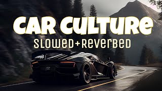 Car Culture | Slowed+Reverbed | Ladi Chahal  | Permish Verma