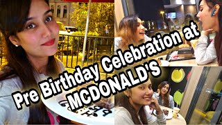 PRE Birthday Celebration of my Indian friend at MCDONALD'S & Sweets from Shahd Almalekah Sweets UAE