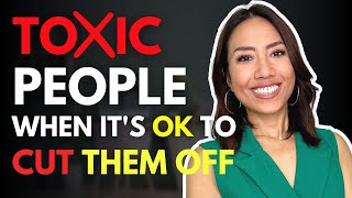 When it's OKAY to cut TOXIC people out from your life | 7 Signs to identify toxic people