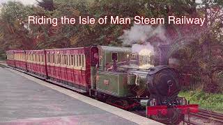 Riding the Isle of Man Steam Railway