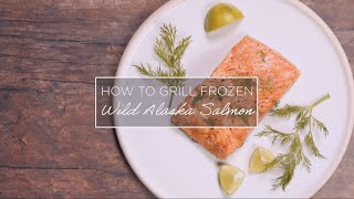 How To Grill Frozen Wild Alaska Salmon