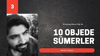 10 Objede Sümerler - 3: Warka Vazosu