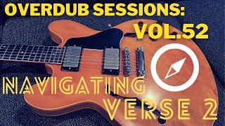 Overdub Sessions 52: Navigating Verse 2