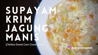 Resep Sup Ayam Krim Jagung Manis | Chicken Sweet Corn Cream Soup Recipe #HeavenOnSpoon