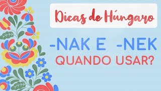 Estudar Húngaro - Sufixos -NAK e -NEK