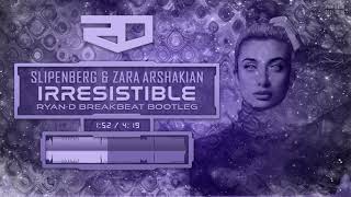 Slipenberg & Zara Arshakian - Irresistible (Ryan-D Breakbeat Bootleg)