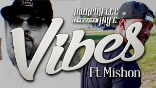 Vibes ft Mishon - Murphy Lee vs Jay E