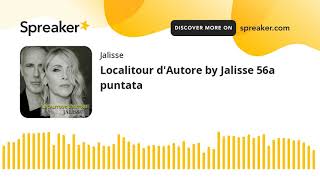 Localitour d'Autore by Jalisse 56a puntata (creato con Spreaker)