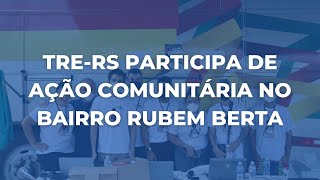 TRE-RS participa de ação comunitária no bairro Rubem Berta