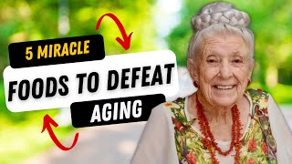 I ONLY EAT These Top 5 FOODS To CONQUER AGING & LIVE LONGER | 102 yo Doctor Gladys McGarey