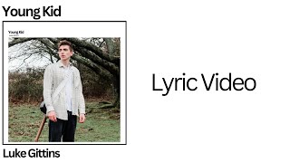 Young Kid - Luke Gittins (Lyric Video)