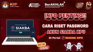 CARA ATASI GAGAL LOGIN AKUN SIAKBA KPU KETIKA DAFTAR PPK & PPS PILKADA SERENTAK 2024, LUPA PASSWORD