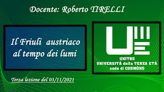 UNITRE Cormòns -  Friûli austriaco al tempo dei lumi.  n°3 - Docente: Roberto TIRELLl