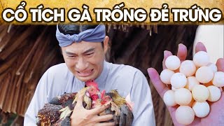 CỔ TÍCH GÀ TRỐNG ĐẺ TRỨNG | CỔ TÍCH VIỆT NAM | PHIM TRUYỆN CỔ TÍCH HAY NHẤT 2024 | GHIỀN CỔ TÍCH