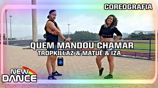 Quem Mandou Chamar - Tropkillaz e Matuê e Iza NEWDANCE COREOGRAFIA