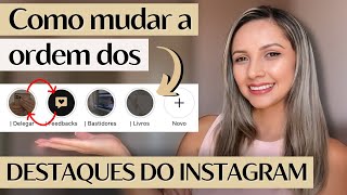 Como mudar a ordem dos destaques no instagram   NOVO