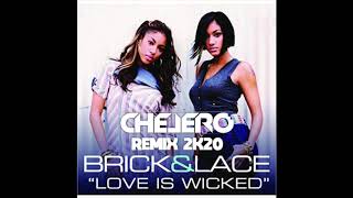 Brick & Lace - Love Is Wicked (Chelero 2K20 Remix)