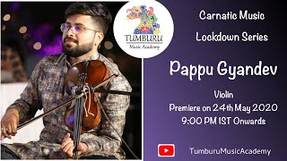 Pappu Gyandev - Violin - Tumburu Lockdown Series - 2020.05.24