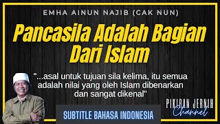 Pancasila Adalah Bagian Dari Islam - Cak Nun