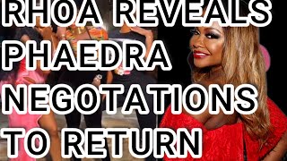 RHOA REVEALS PHAEDRA NEGOTATIONS TO RETURN