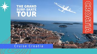 The Grand Surf-Skate Tour: Cruise Croatia 🇭🇷