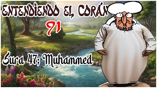 Entendiendo El Corán 91; Sura 47 - Mohammed