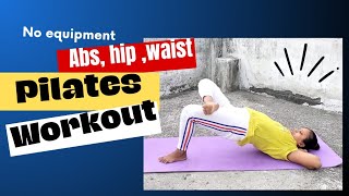 pilates workout for abs, hip, waist, and thigh muscle, no repeat, no equipment