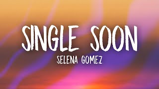 Selena Gomez - Single Soon (Lyrics)