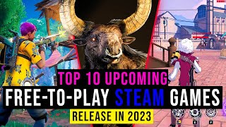 Top 10 Upcoming FREE Steam Games In 2023