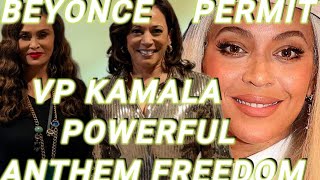 BEYONCE PERMITTED VP KAMALA POWERFUL ANTHEM FREEDOM