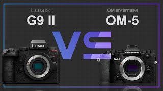 Panasonic Lumix G9 II vs OM System OM-5