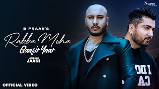 Rabba Moha Qaafir Yaar | Official Video | B Praak feat. Jaani | Karandeep | Latest Punjabi Songs