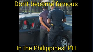 Don't Become Famous in the Philippines! PH