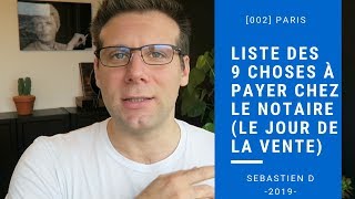 [002] Liste des 9 choses à payer chez le notaire le jour de la vente définitive