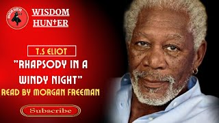 RHAPSODY IN A WINDY NIGHT by T. S ELIOT | Read by Morgan Freeman