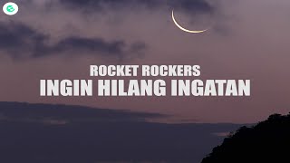 Rocket Rockers - Ingin Hilang Ingatan (Lyrics)