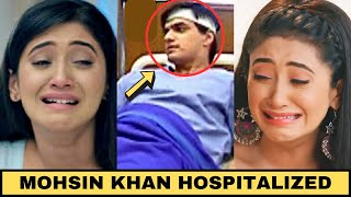 Yeh Rishta Kya Kehlata Hai Drama Serial Actor Mohsin Khan Admitted In Hospital After Heart Attack