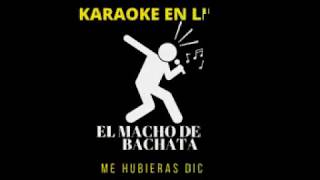 El Macho De La Bachata Me Hubieras Dicho Merengue Karaoke