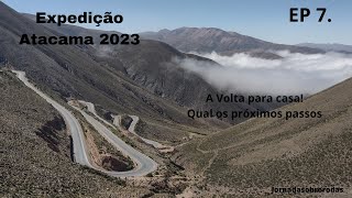 EXPEDIÇÃO ATACAMA 2023 EP.7 : A volta para casa.