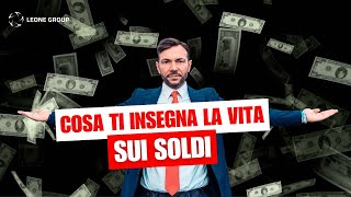 Cosa ti Insegna la Vita sui SOLDI