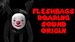 Fleshbags Roaring Sound Origin (Roblox The Mimic)