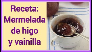 Esta mermelada combina con recetas dulces y saladas 🧑🏻‍🍳 Mermelada de higo y vainilla conserva otoño