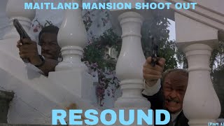 Maitland Mansion Shootout - Resound - (PART 1)