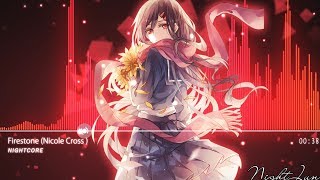 ✘【NightJun Zero】✔ Nightcore - Firestone (Nicole Cross ) || Cover版✔