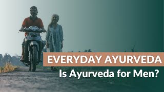 Is Ayurveda for Men?