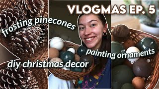 VLOGMAS EP. 5 | *simple* Christmas DIY | Painting Ornaments, Frosting Pinecones | Alexis Miller