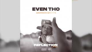 Even Tho - Gavinchi Brown (Reflection Riddim)