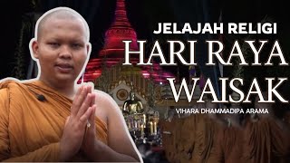 JELAJAH RELIGI | HARI RAYA WAISAK | VIHARA DHAMMADIPA ARAMA