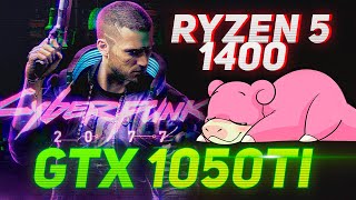 Ryzen 5 1400 + GTX1050ti vs Cyberpunk 2077 v1.12